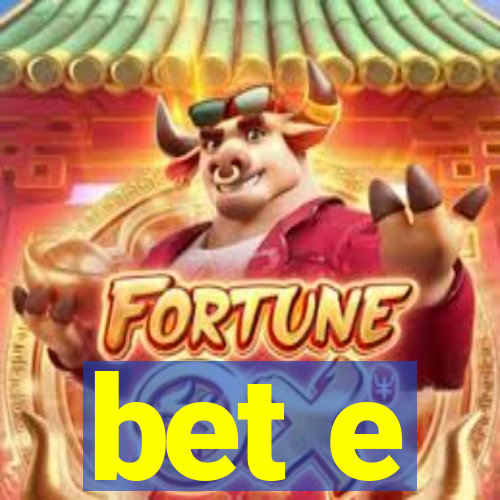 bet e